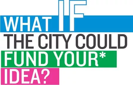 What if the City Could Fund Your Idea?